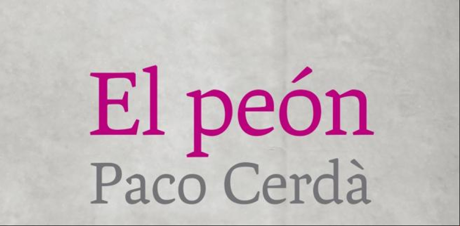 Premio Cálamo al Libro del Año para El peón del valenciano Paco Cerdà