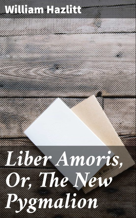 LIBER AMORIS, OR, THE NEW PYGMALION EBOOK (edición en inglés)