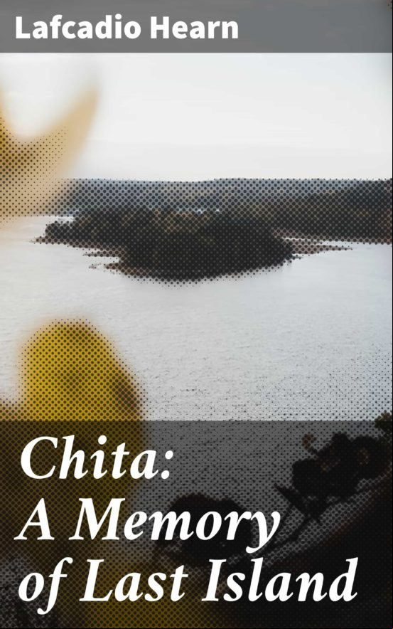 Chita: A Memory Of Last Island (ebook)