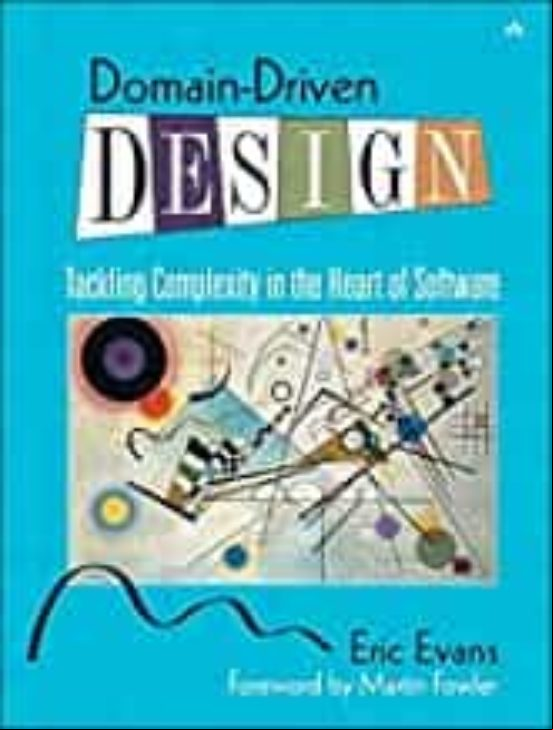 Domain-driven Design : Tackling Complexity In The Heart Of Software