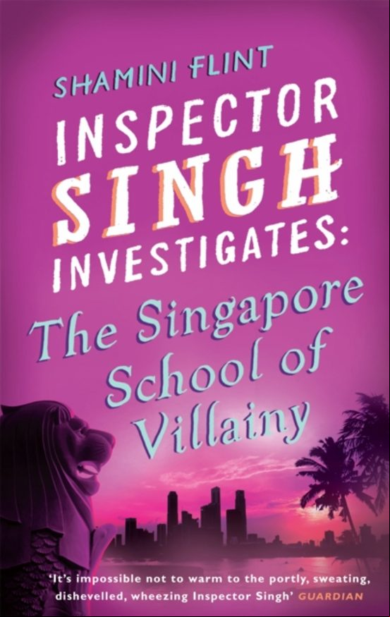 INSPECTOR SINGH INVESTIGATES: THE SINGAPORE SCHOOL OF VILLAINY (edición en inglés)