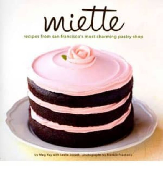 Miette Bakery Cookbook: Recipes From San Francisco S Most Charmin Past