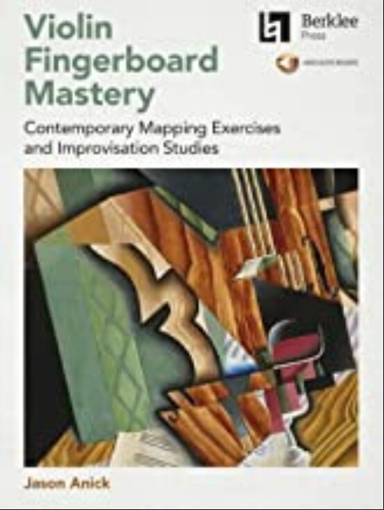 VIOLIN FINGERBOARD MASTERY: CONTEMPORARY MAPPING EXERCISES AND IMPROVISATION STUDIES - BOOK WITH AUDIO BY JASON ANICKISES AND (edición en inglés)