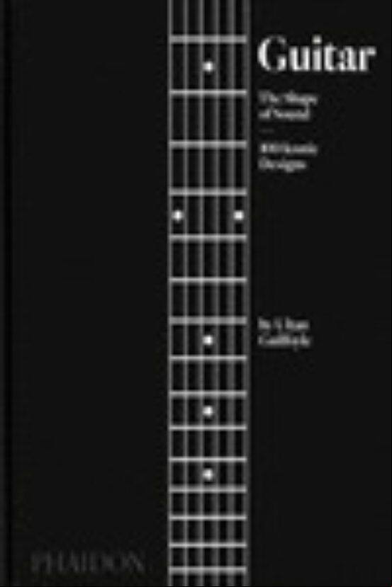 GUITAR: THE SHAPE OF SOUND (100 ICONIC DESIGNS) GUITAR: THE SHAPE OF SOUND (100 ICONIC DESIGNS)