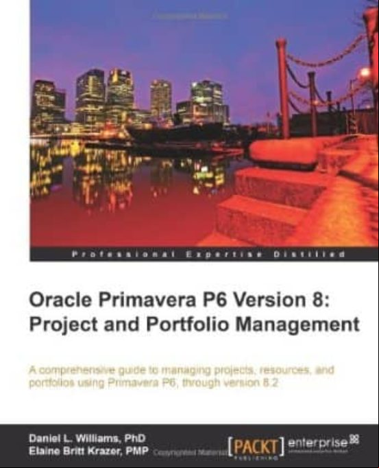 ORACLE PRIMAVERA P6 VERSION 8: PROJECT AND PORTFOLIO MANAGEMENT (edición en inglés)