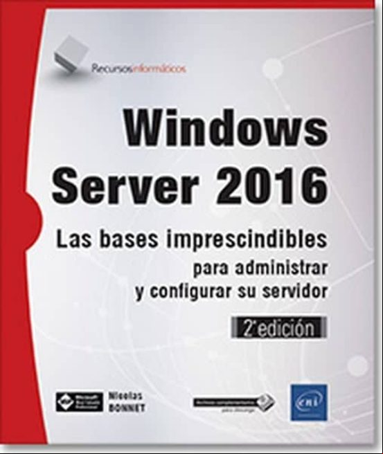 Windows Server 2016: Las Bases Imprescindibles Para istrar Y Conf