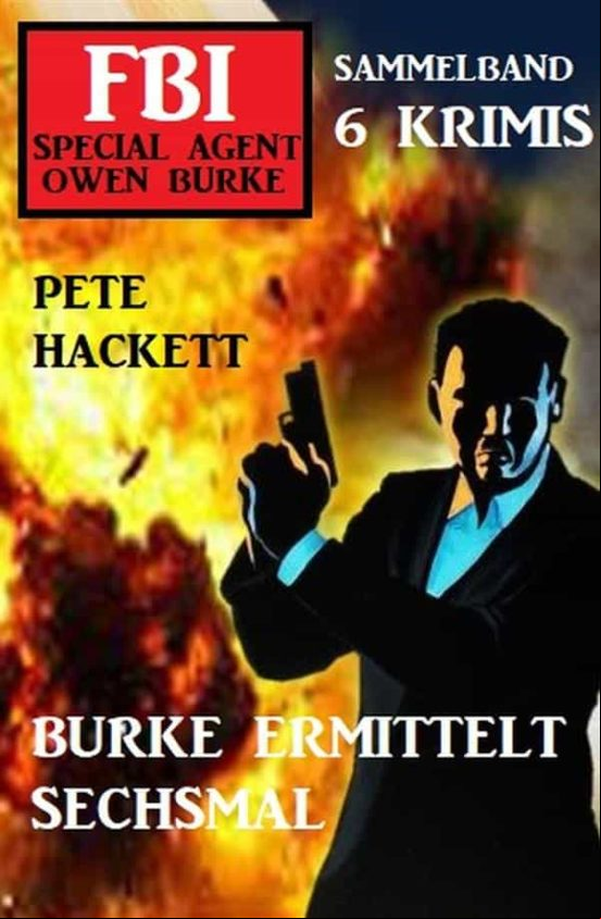Burke Ermittelt Sechsmal: Fbi Special Agent Owen Burke Sammelband 6 Kr