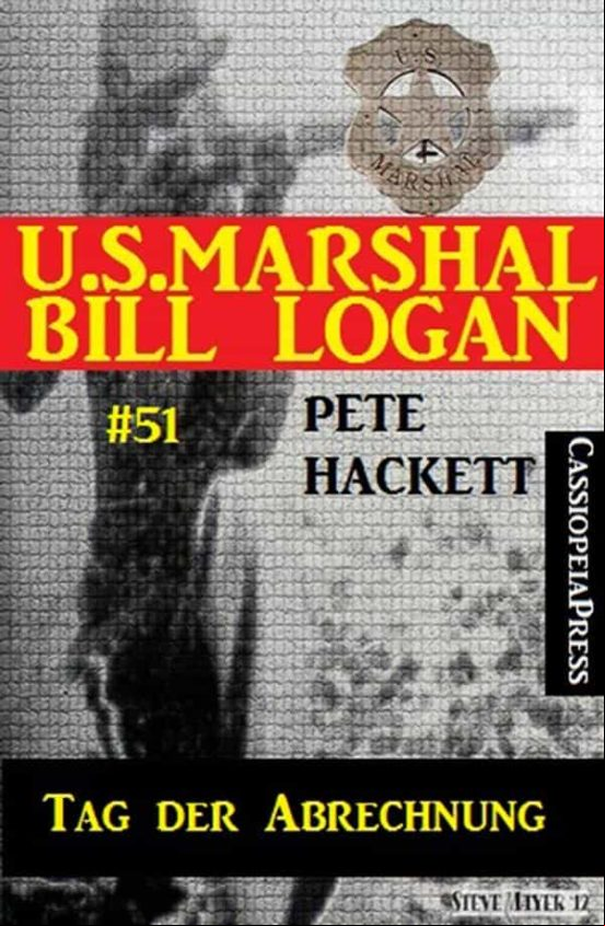U.s. Marshal Bill Logan Band 51: Tag Der Abrechnung (ebook)