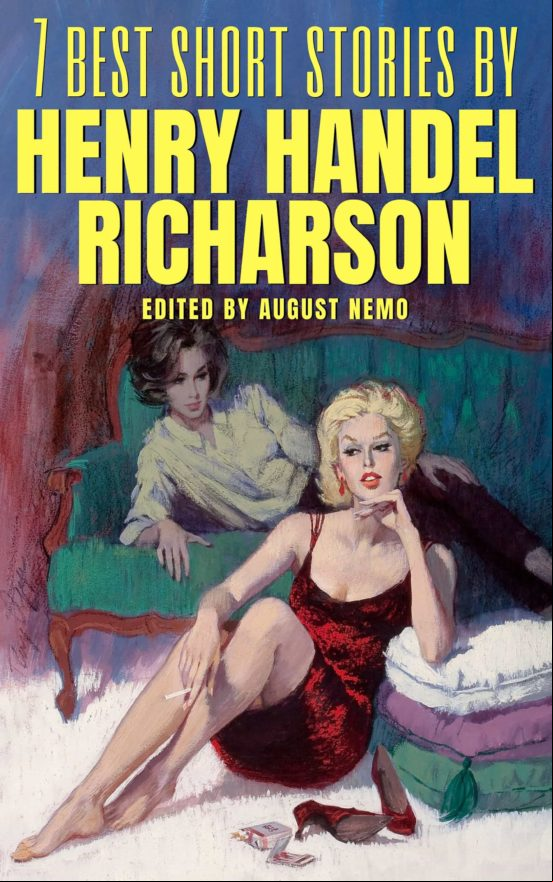 7 Best Short Stories By Henry Handel Richardson (ebook)