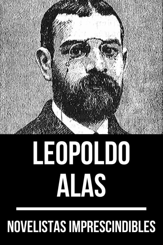Novelistas Imprescindibles - Leopoldo Alas (ebook)