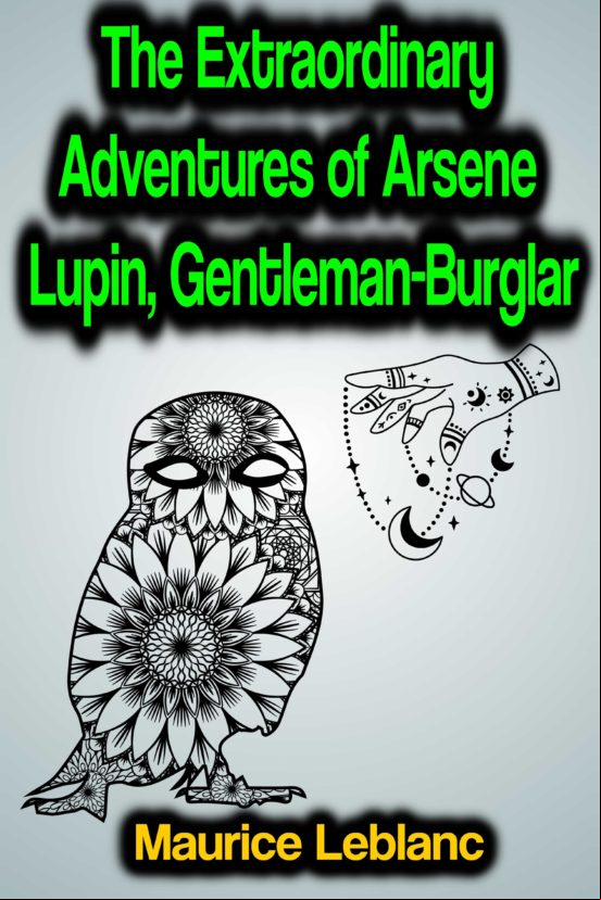 The Extraordinary Adventures Of Arsene Lupin Gentleman-burglar (ebook)