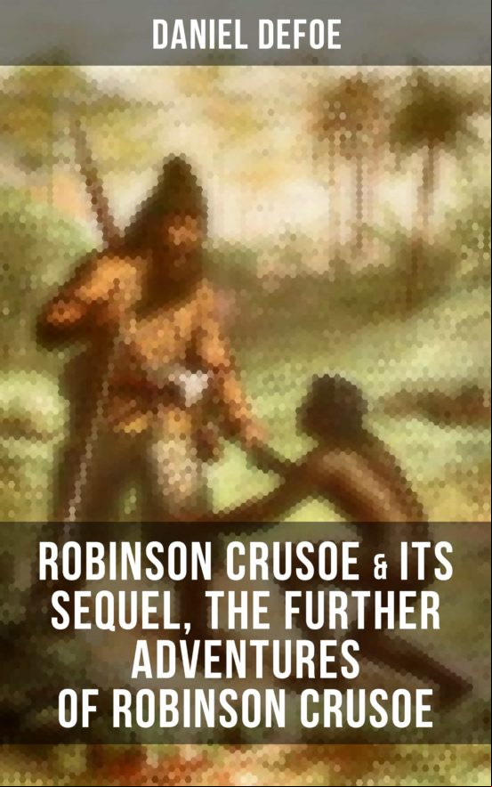 ROBINSON CRUSOE & ITS SEQUEL, THE FURTHER ADVENTURES OF ROBINSON CRUSOE EBOOK (edición en inglés)