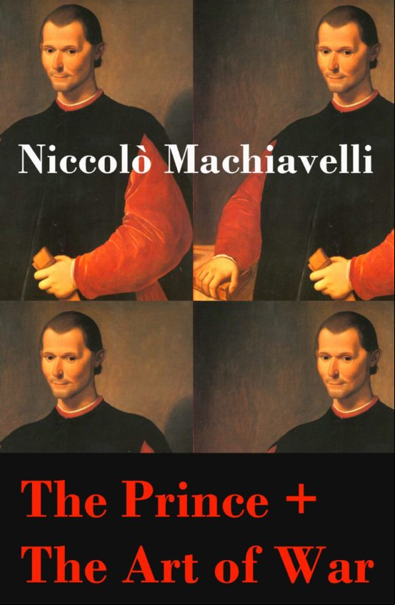 The Prince + The Art Of War (2 Unabridged Machiavellian Masterpieces)
