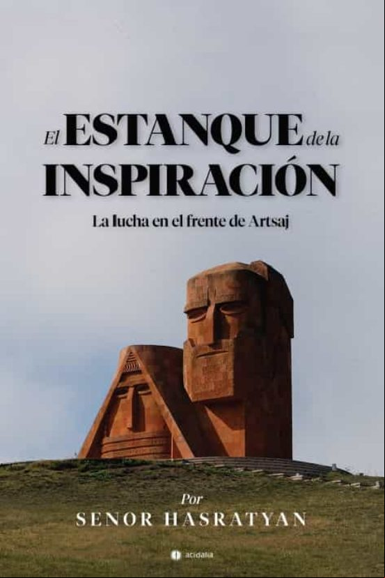 EL ESTANQUE DE LA INSPIRACION: LA LUCHA EN EL FRENTE DE ARTSAJ EL ESTANQUE DE LA INSPIRACION: LA LUCHA EN EL FRENTE DE ARTSAJ
