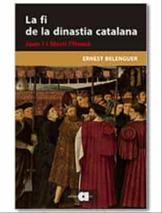 La Fi De La Dinastia Catalana