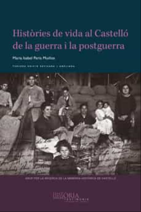 Histories De Vida Al Castelló De La Guerra I La Postguerra.