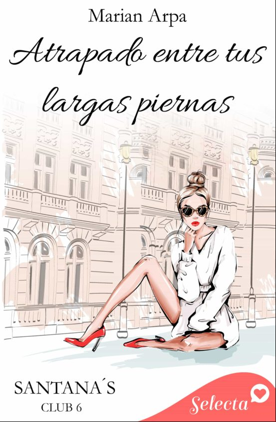 ATRAPADO ENTRE TUS LARGAS PIERNAS (SANTANAS CLUB 6) EBOOK