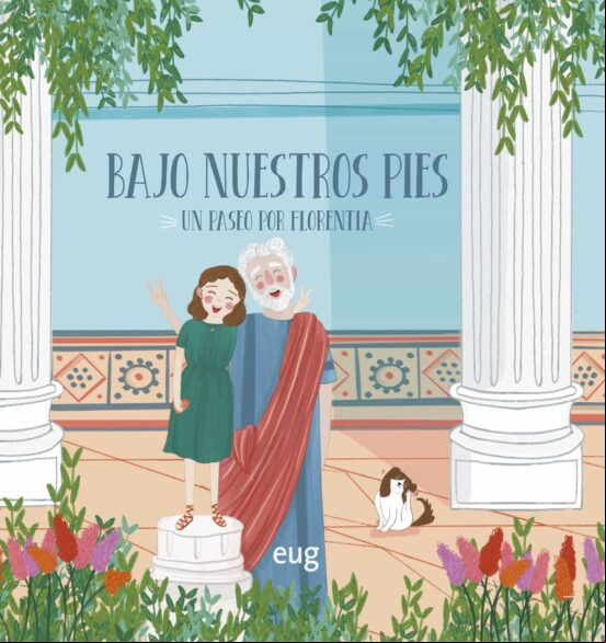 BAJO NUESTROS PIES: UN PASEO POR FLORENCIA