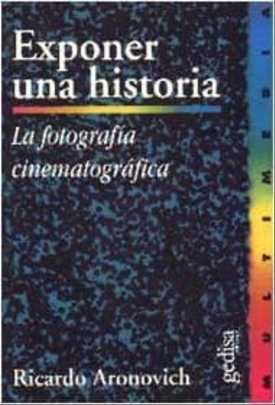 Exponer Una Historia: La Fotografia Cinematografica Exponer Una Historia: La Fotografia Cinematografica