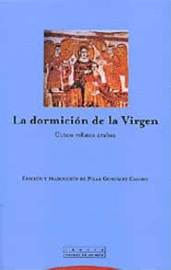 La Dormicion De La Virgen: Cinco Relatos Arabes
