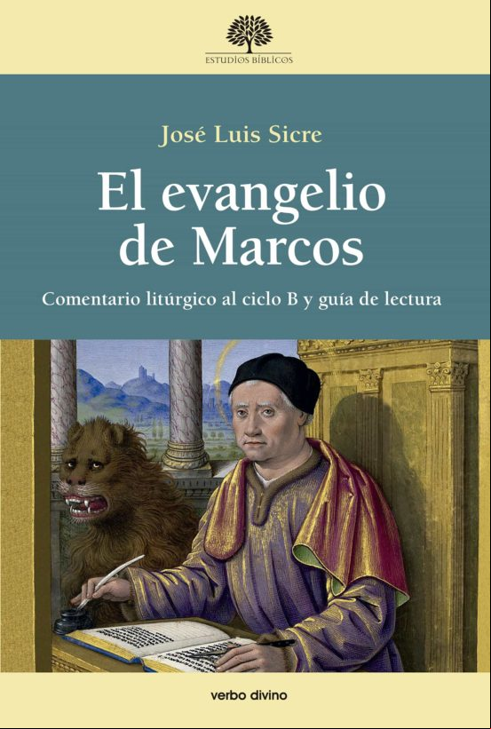 El Evangelio De Marcos. Comentario Litúrgico Al Ciclo B Y Guía De Lect