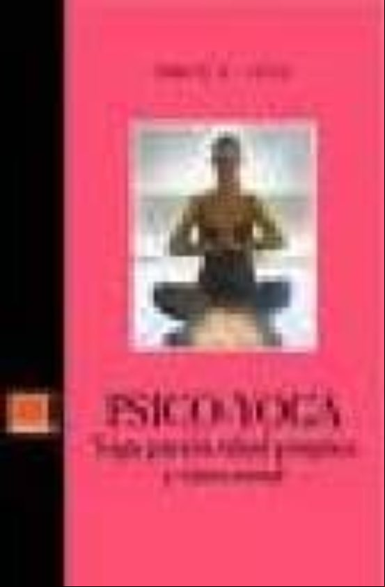 PSICO-YOGA: YOGA PARA LA SALUD PSIQUICA Y EMOCIONAL PSICO-YOGA: YOGA PARA LA SALUD PSIQUICA Y EMOCIONAL