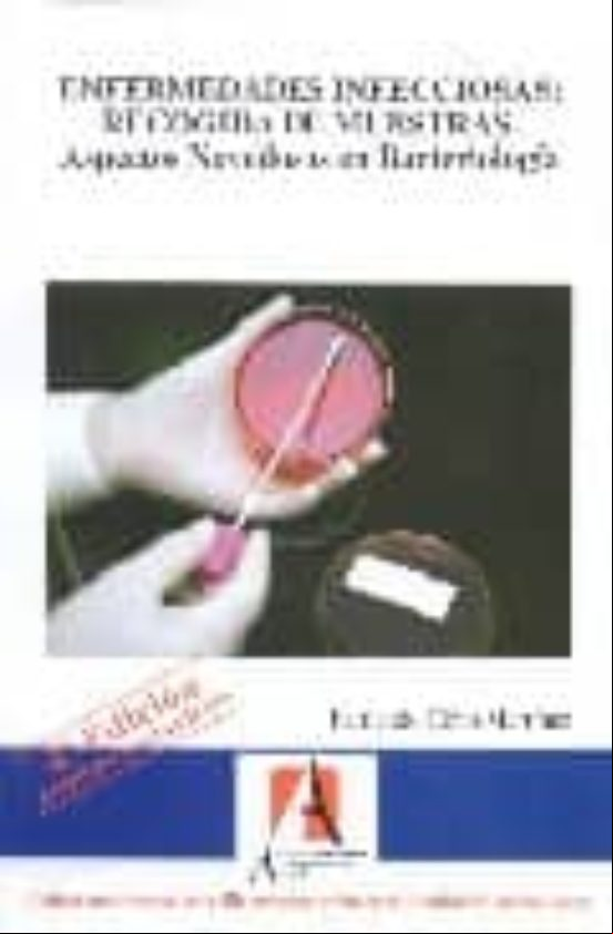 ENFERMEDADES INFECCIOSAS: RECOGIDA DE MUESTRAS, ASPECTOS NOVEDOSO S EN BACTERIOLOGIA (4ª ED.) ENFERMEDADES INFECCIOSAS: RECOGIDA DE MUESTRAS, ASPECTOS NOVEDOSO S EN BACTERIOLOGIA (4ª ED.)