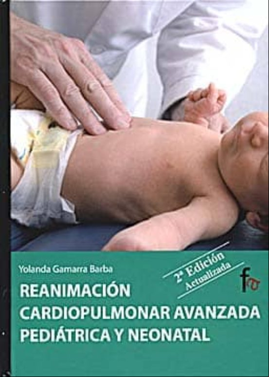 Reanimacion Cardiopulmonar Avanzada Pediatrica Y Neonatal (2ª Ed. )