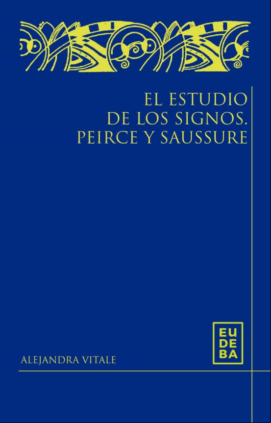El Estudio De Los Signos. Peirce Y Saussure (ebook)
