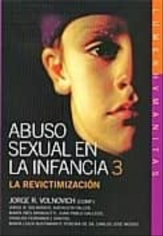 ABUSO SEXUAL EN LA INFANCIA 3: REVICTIMIZACION ABUSO SEXUAL EN LA INFANCIA 3: REVICTIMIZACION