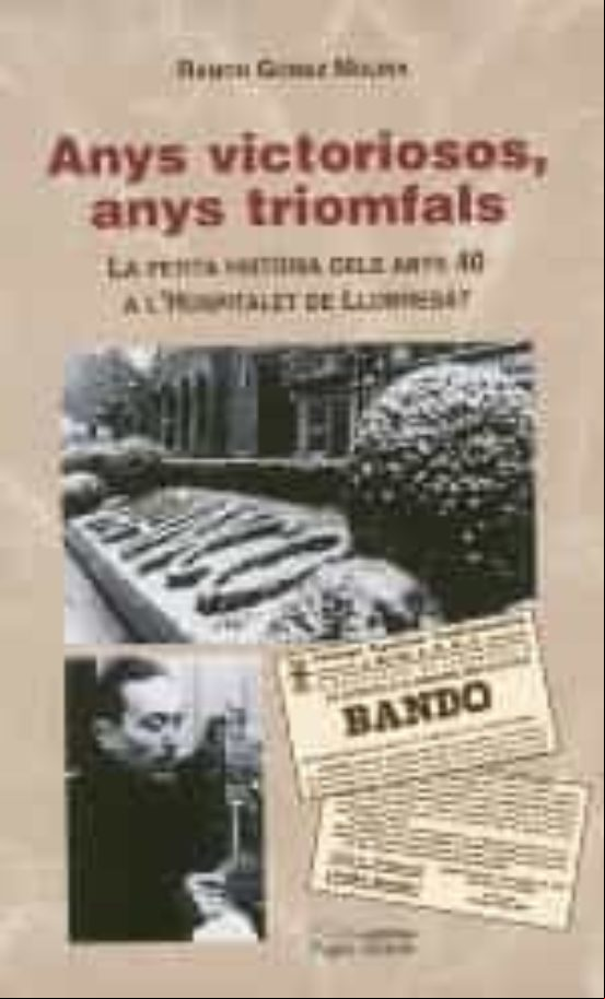 Anys Victoriosos Anys Triomfals: La Petita Historia Dels Anys 40 A L H