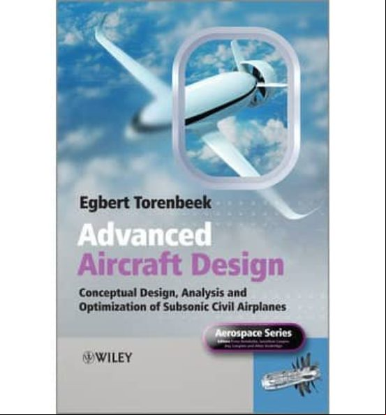 Advanced Aircraft Design: Conceptual Design Technology And Optim Izati