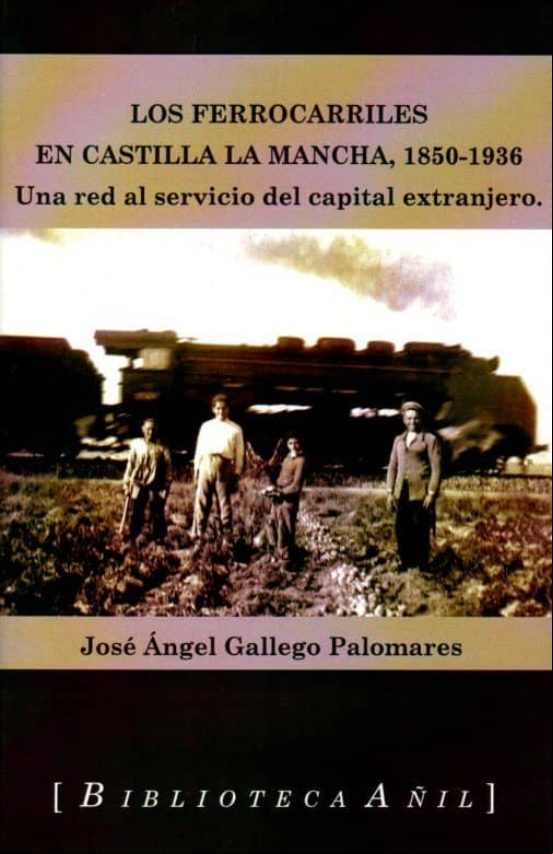 Los Ferrocarriles En Castilla La Mancha 1850-1936