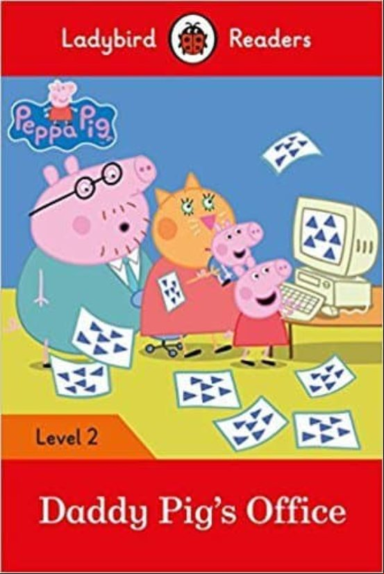 Peppa Pig: Daddy Pig S Office - Ladybird Readers Level 2 Peppa Pig: Daddy Pig S Office - Ladybird Readers Level 2