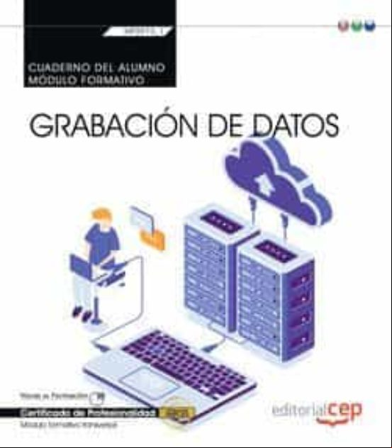 (transversal: Mf0973_1). Cuaderno Del Alumno. Grabación De Datos Certi