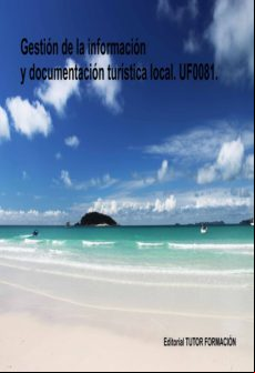 Gestión De La Información Y Documentación Turística Local. Uf0081. (eb