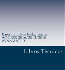 Bases De Datos Relacionales Access 201620132010 Avanzado (ebook)