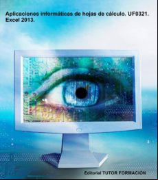 Aplicaciones Informáticas De Hojas De Cálculo. Uf0321. Excel 2013. (eb