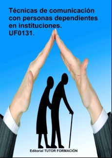 Técnicas De Comunicación Con Personas Dependientes En Instituciones. U