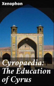 CYROPAEDIA: THE EDUCATION OF CYRUS EBOOK (edición en inglés)