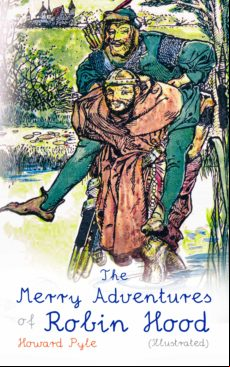 THE MERRY ADVENTURES OF ROBIN HOOD (ILLUSTRATED) EBOOK (edición en inglés)