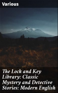 The Lock And Key Library: Classic Mystery And Detective Stories: Moder