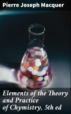 ELEMENTS OF THE THEORY AND PRACTICE OF CHYMISTRY, 5TH ED EBOOK (edición en inglés)