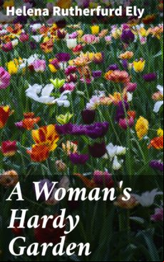 A WOMANS HARDY GARDEN EBOOK (edición en inglés)