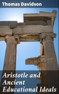 ARISTOTLE AND ANCIENT EDUCATIONAL IDEALS EBOOK (edición en inglés)