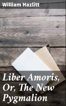 LIBER AMORIS, OR, THE NEW PYGMALION EBOOK (edición en inglés)
