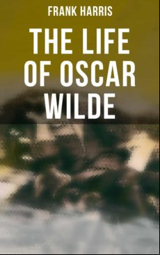 The Life Of Oscar Wilde (ebook)