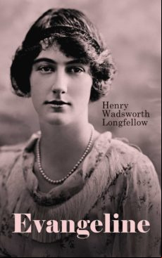 Evangeline: A Tale Of Acadie (ebook)