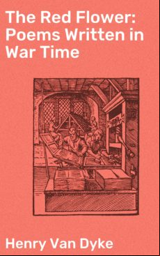 The Red Flower: Poems Written In War Time (ebook)