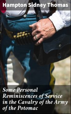 SOME PERSONAL REMINISCENCES OF SERVICE IN THE CAVALRY OF THE ARMY OF THE POTOMAC EBOOK (edición en inglés)